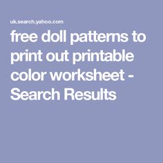 the text reads free doll patterns to print out printable color worksheet search results