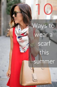 10 ways to wear a scarf this summer. Fun ideas! tabithadumas.com Scarf Outfit Summer, Summer Scarf Style, Scarf For Summer, Outfits With Scarves, Dress Up An Outfit, 10 Ways To Wear