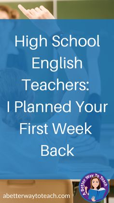 an image with the words high school english teachers planned your first week back on it