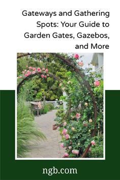 the garden gate and walkway guide is shown in this book, titled gateways and gathering spots your guide to garden gates, gazebos, and more