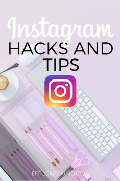 an instagram with the words instagram hacks and tips on top of it