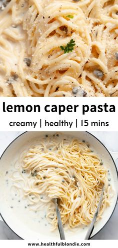 two pictures with different types of pasta in them and the words lemon caper pasta creamy i healthy 1 5 mins