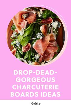 a pink poster with the words drop dead - gorgoous charcuterie boards ideas