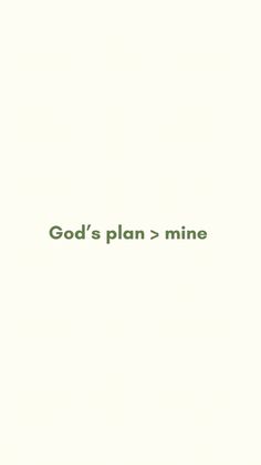 the words god's plan = mine are in green