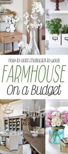 the words how to add character to your farmhouse house on a budget are in white and green