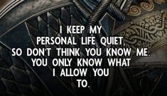 a quote from game of thrones that says i keep my personal life quiet, so don't think you know me