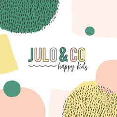 a colorful poster with the words julo and co happy kids written in bold font