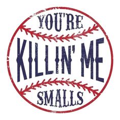 you're killin'me smalls baseball sticker in red, white and blue