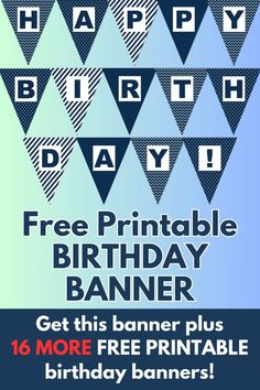 a birthday banner with the text free printable birthday banner get this banner plus 16 more free printable birthday banners