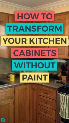 a kitchen with the words how to transform your kitchen cabinets without paint