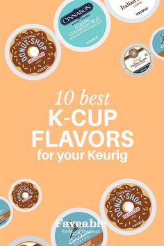 the top 10 best k - cup flavors for your keurig