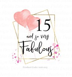 the 15 and so very fabulous birthday card with two pink balloons in a golden frame