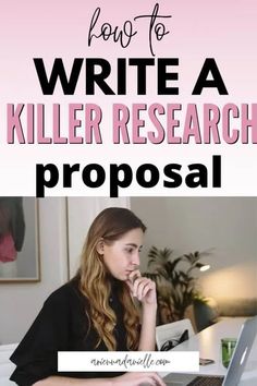 a woman sitting in front of a laptop with the words how to write a killer research proposal