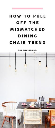 a dining room table with chairs around it and the words how to pull off the mismatched dining chair trend