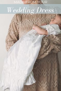 a woman holding a baby in her arms with the words made from your wedding dress