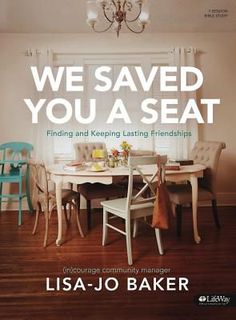 we saved you a seat finding and keeping living friends by lisa - jo baker