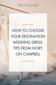 a bed covered in white sheets with the words how to choose your destination wedding dress tips from ivory on campbell