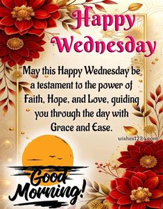 happy wednesday may this happy wednesday be a testament to the power of faith hope and love guiding you through the day with grace and ease