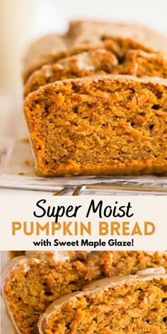 sliced loaf of pumpkin bread with maple glaze on top and the text overlay reads super moist pumpkin bread with sweet maple glaze