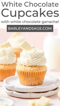 cupcakes with white chocolate ganache on top and text overlay that reads, how to make white chocolate cupcakes with white chocolate ganache