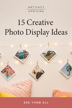 a wall with pictures hanging on it and the words, 15 creative photo display ideas see them all