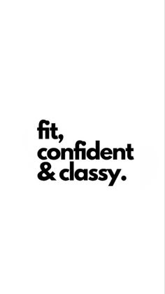 the words fit, confident and classy are shown in black on a white background