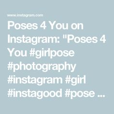 an instagram with the words, poses 4 you on instagramn'pose 4 you