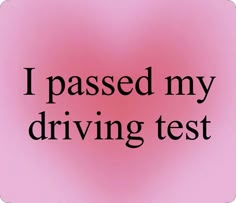 the words i passed my driving test are in black on a pink and white background