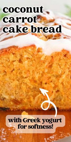 a close up of a cake with icing on a wooden board and text overlay reads coconut carrot cake bread with greek yogurt for softness