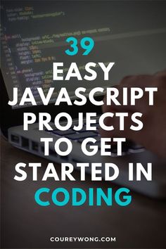 a person typing on a laptop with the text 39 easy java script projects to get started in
