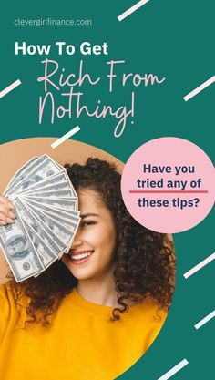 a woman holding money with the words how to get rich from nothing have you tried any of these tips?