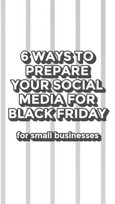 the words 6 ways to prepare your social media for black friday are in white letters