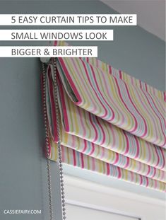 a window with the words 5 easy curtain tips to make small windows look bigger and brighter