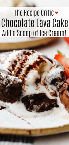 chocolate lava cake on a plate with whipped cream and strawberries in the background text reads, the recipe gritic chocolate lava cake ad a scoop of ice cream