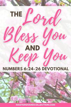 pink flowers with the words, the lord bless you and keep you numbers 6 24 - 26