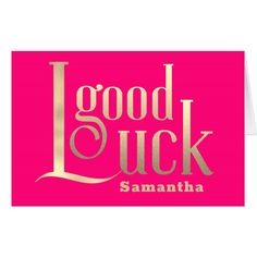 a pink and gold greeting card with the words good luck samantaha on it