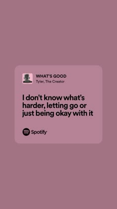 a pink background with the words, what's good? i don't know what's harder, letting go or just being okay with it