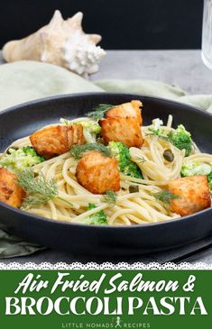 an image of broccoli and chicken pasta in a skillet with the words air fried salmon & broccoli pasta