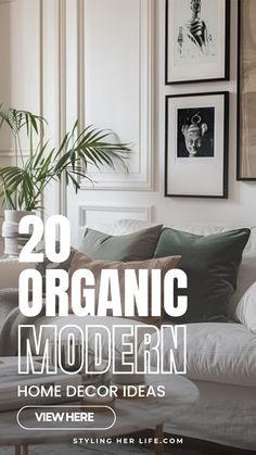 a living room with white walls and pictures on the wall, text reads 20 organic modern home decor ideas