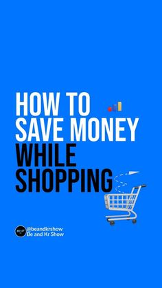 a shopping cart with the words how to save money while shopping in blue and black