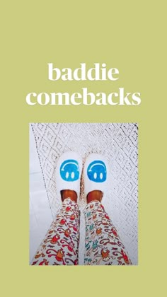 someone's feet in slippers with the words baddie come back