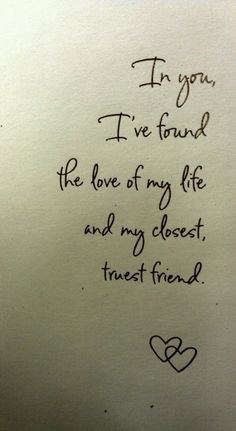 i'm you, i've found the love of my life and my closest trust friend