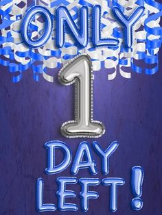 an image of a one - day left sign with blue and white streamers on it