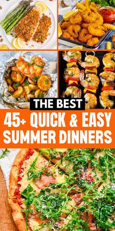 the best 45 + quick and easy summer dinneres to make for your next party