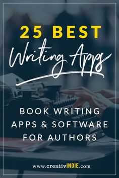 a person typing on an old typewriter with the text 25 best writing apps book writing apps and software for authors