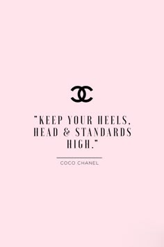 a pink background with the words keep your heels head and standards high coco chanel