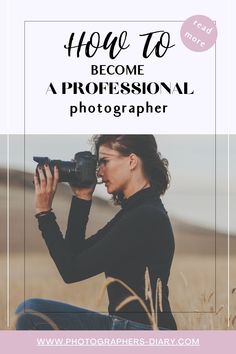 a woman sitting in the grass with a camera and text overlay that reads how to become a professional photographer