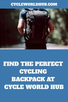 a man with a backpack walking down the street in front of trees and text reading find the perfect cycling backpack at cycle world hub