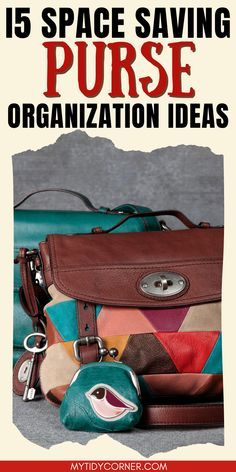 an image of a purse with the words 15 space saving purse organization ideas on it