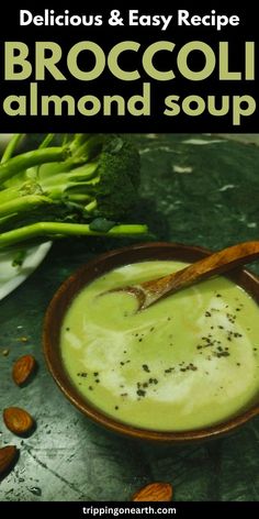 broccoli and almond soup in a bowl with the title text delicious & easy recipe